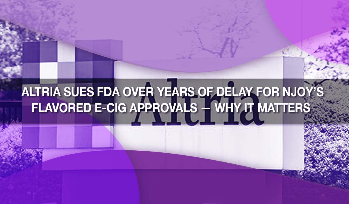Altria Sues FDA Over Years of Delay for NJOY's Flavored E-Cig Approval Altria Sues FDA Over Years of Delay for NJOY's Flavored E-Cig Approval