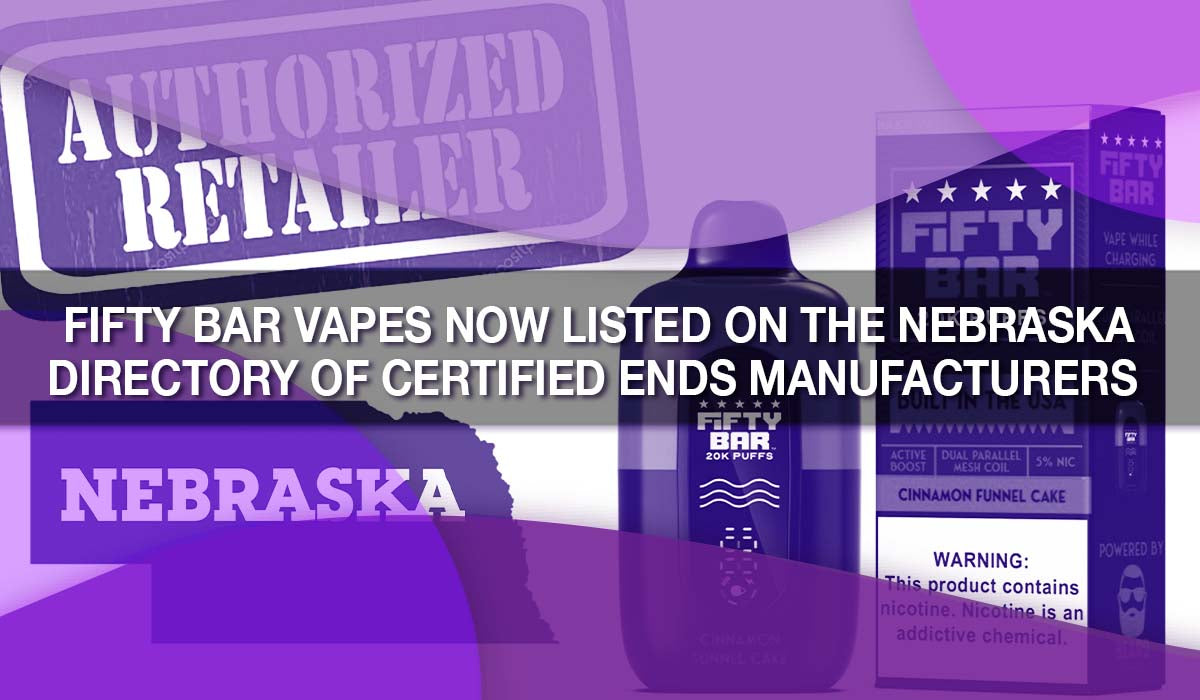 Fifty Bar Vapes Now Listed on the Nebraska Directory of Certified ENDS Manufacturers