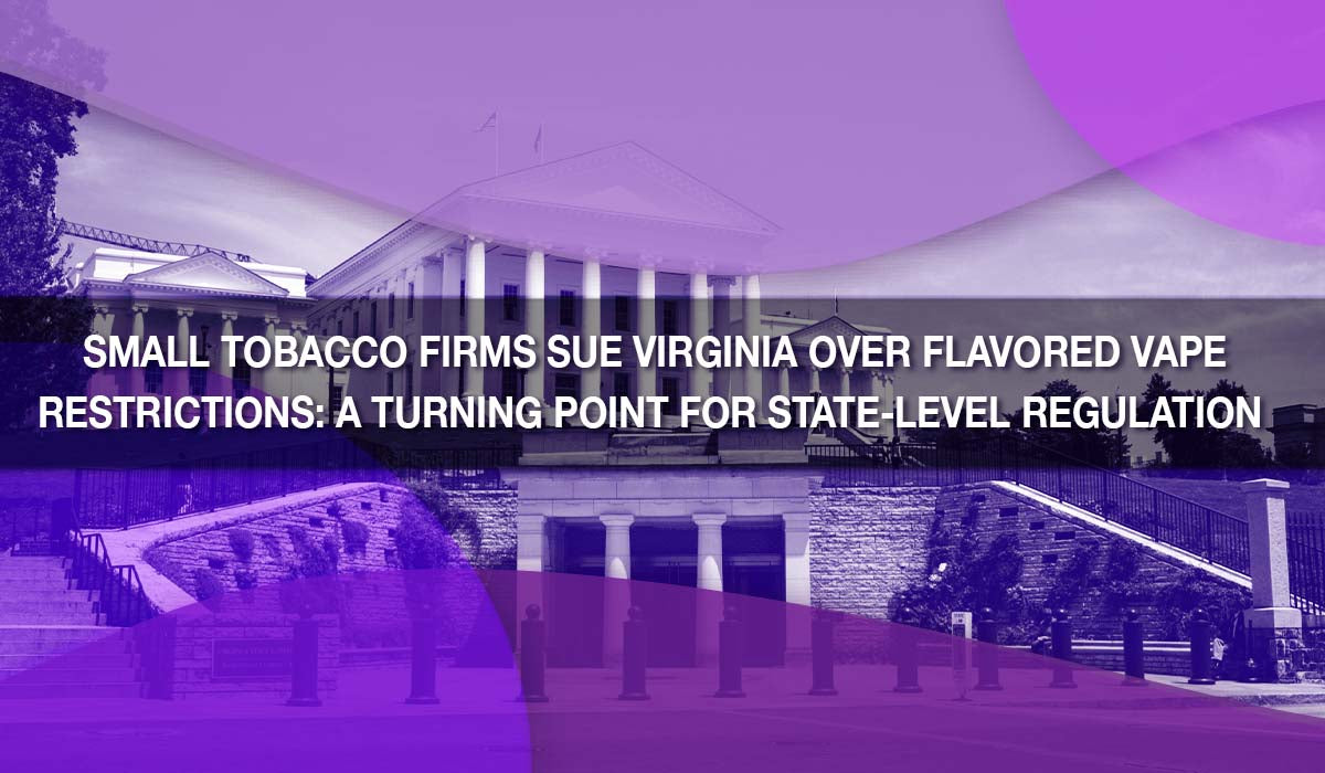 Small Tobacco Firms Sue Virginia Over Flavored Vape Restrictions: A Tu Small Tobacco Firms Sue Virginia Over Flavored Vape Restrictions: A Tu