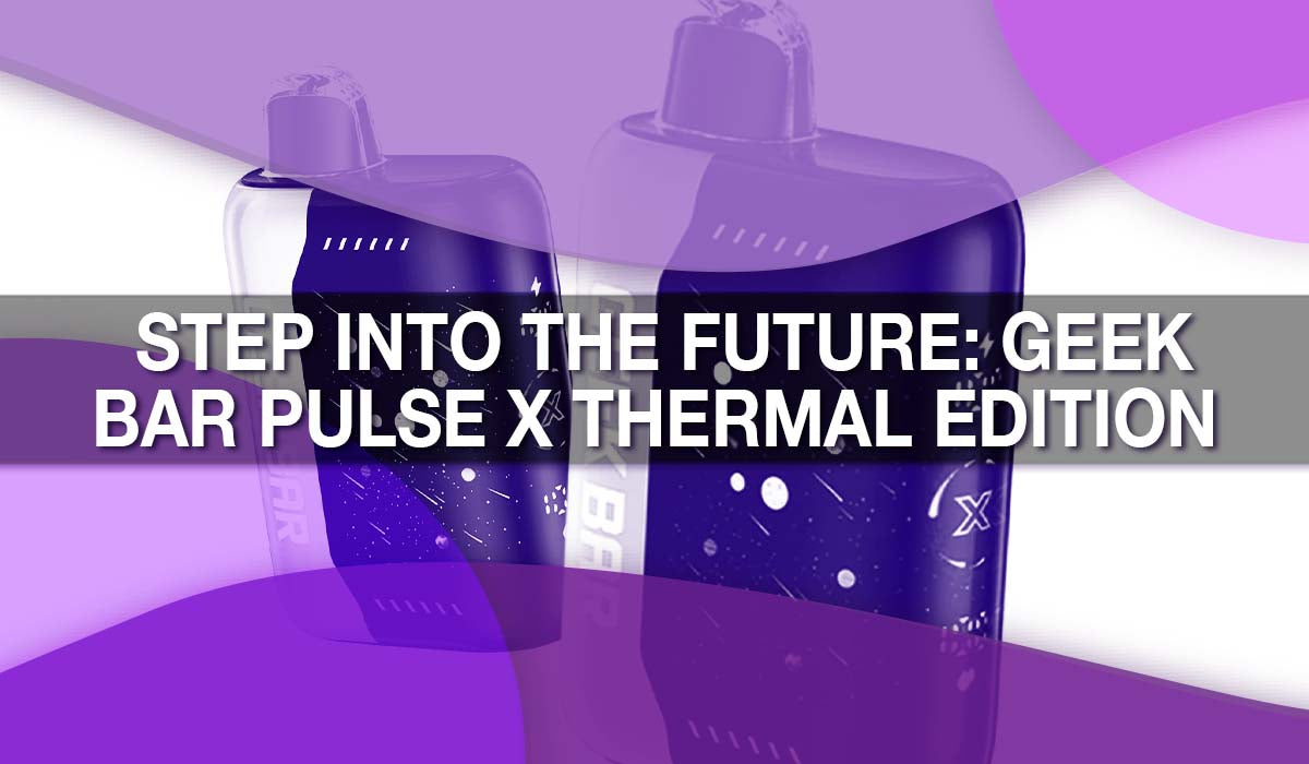 Step Into the Future: Geek Bar Pulse X Thermal Edition Step Into the Future: Geek Bar Pulse X Thermal Edition