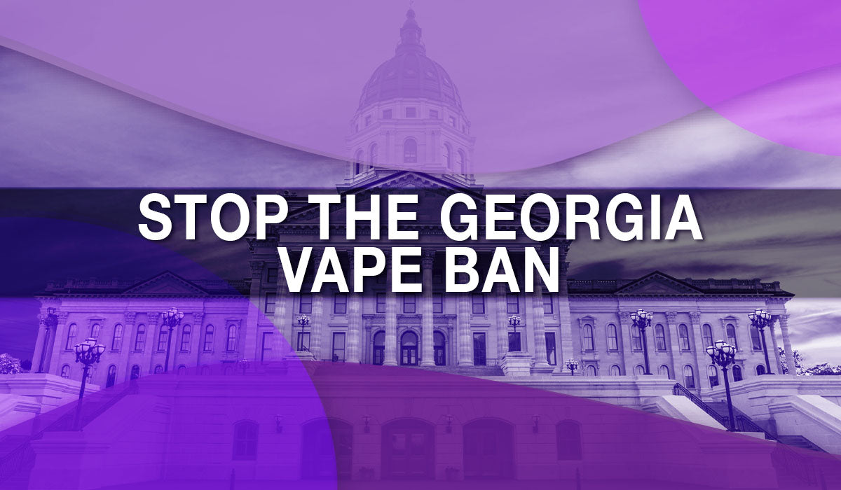 Act Now to Stop Georgia Vape Sales Ban Act Now to Stop Georgia Vape Sales Ban