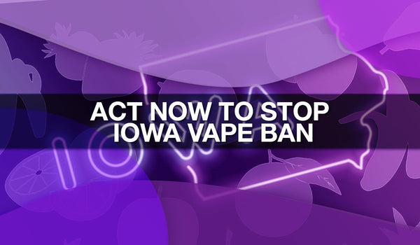 Act Now to Stop Iowa Vape Ban