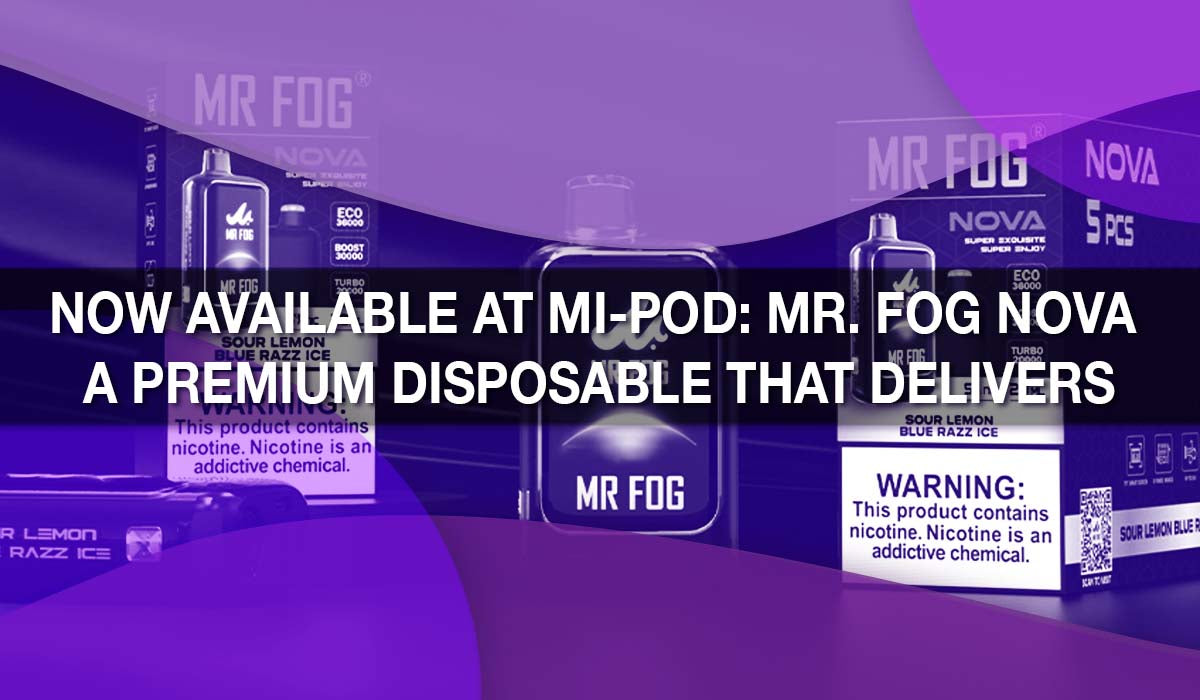 Now Available at Mi-Pod: Mr. Fog Nova A Premium Disposable That Deli Now Available at Mi-Pod: Mr. Fog Nova A Premium Disposable That Deli