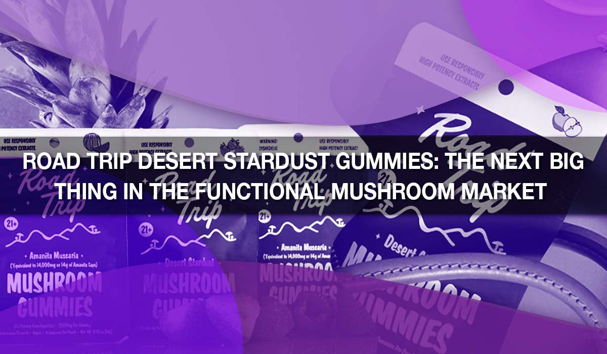 Road Trip Desert Stardust Gummies: The Next Big Thing in the Functional Mushroom Market