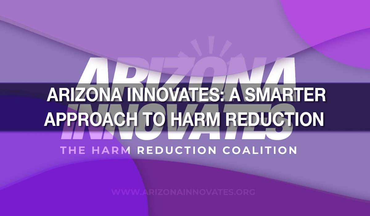 Arizona Innovates: A Smarter Approach to Harm Reduction 