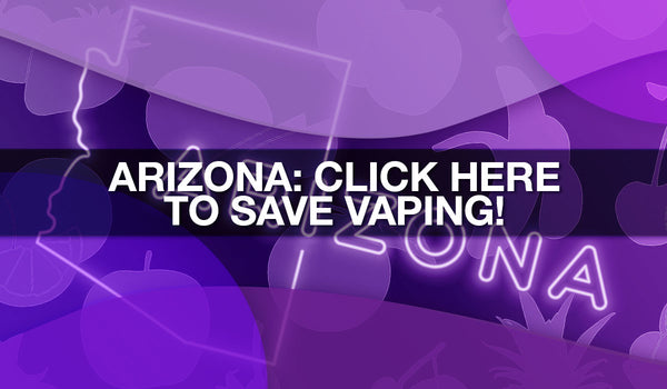 Act Now to Stop Arizona Vape Ban