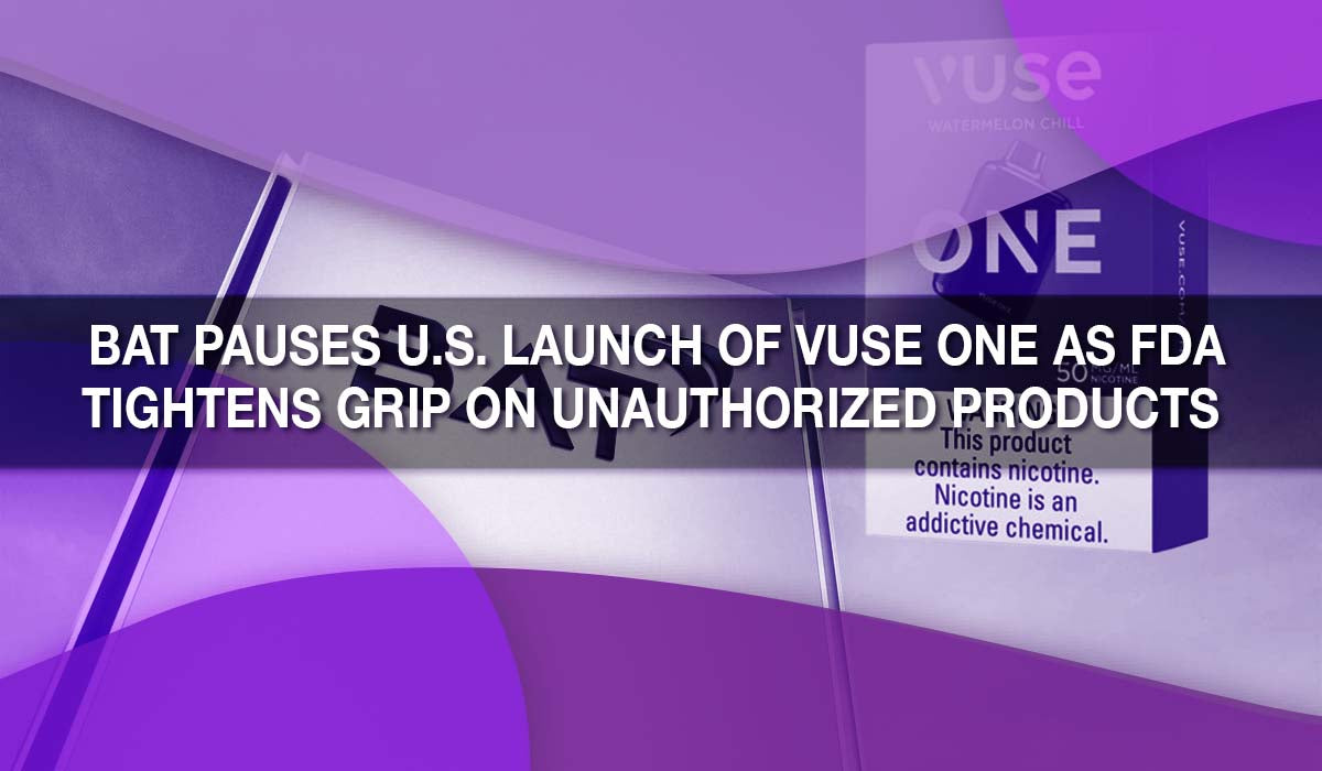 BAT Pauses U.S. Launch of Vuse One as FDA Tightens Grip on Unauthorized Products 