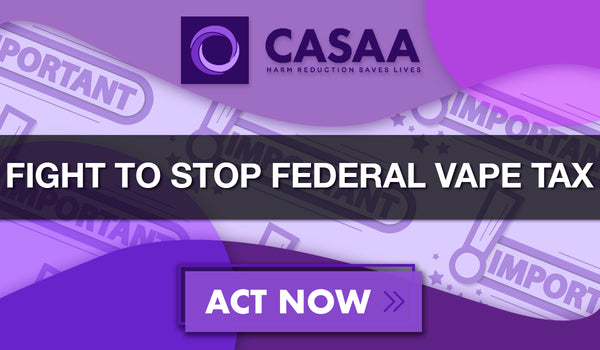 Fight Federal Nicotine Tax That Punishes Vapers and Rewards Big Tobacco