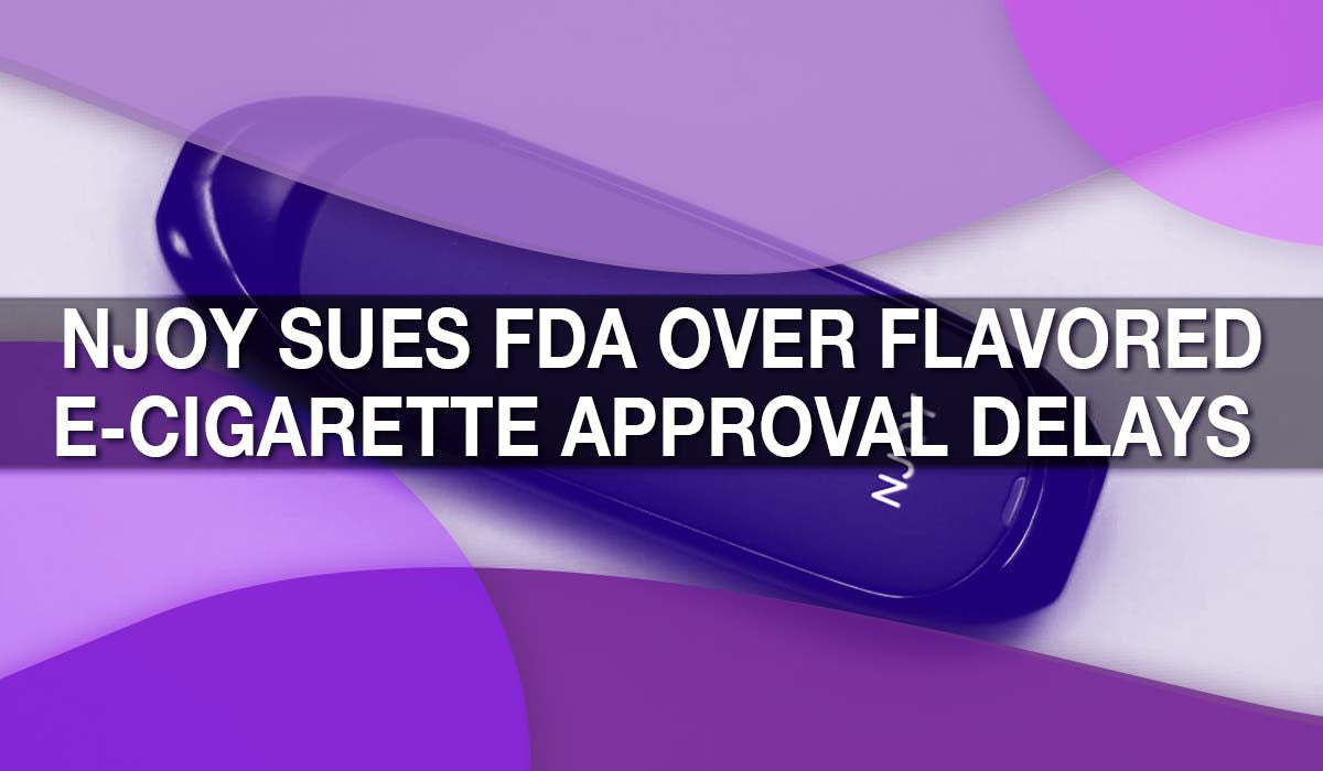 NJOY Sues FDA Over Flavored E-Cigarette Approval Delays 