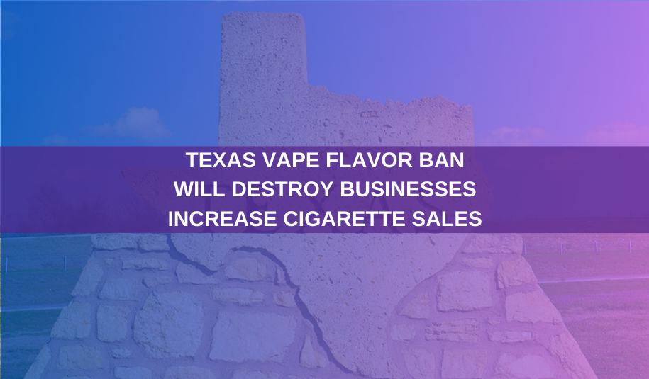 Texas Vape Flavor Ban Will Destroy Businesses and Increase Cigarette Sales