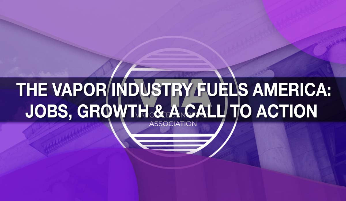 The Vapor Industry Fuels America: Jobs, Growth & A Call to Action 