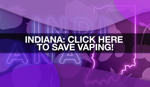 Act Now to Stop Indiana Vape Sales Ban