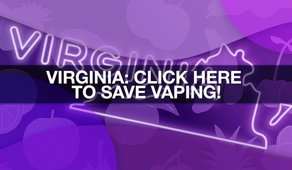 Act Now to Stop Virginia Vape Ban