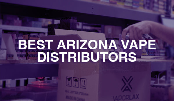 Best Arizona Vape Distributors