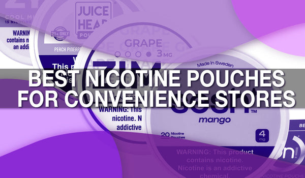 Best Nicotine Pouches for Convenience Stores
