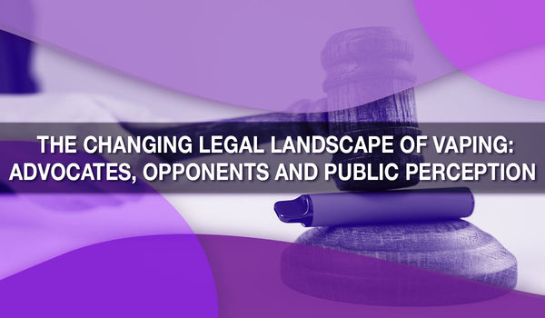 The Changing Legal Landscape of Vaping 