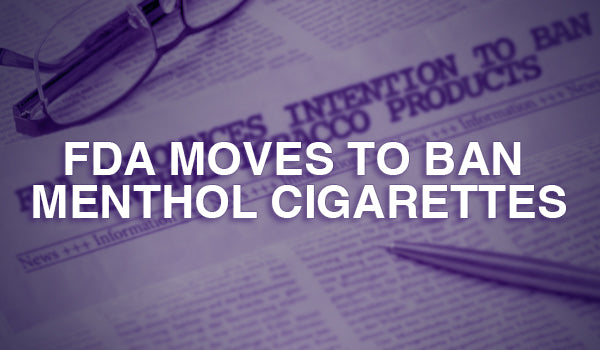FDA Moves to Ban Menthol Cigarettes