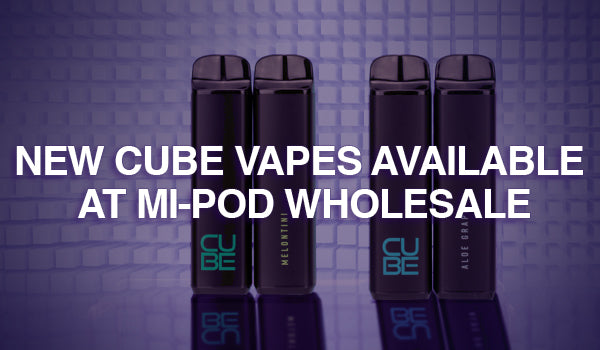 New Cube Vapes Available at Mi-Pod Wholesale