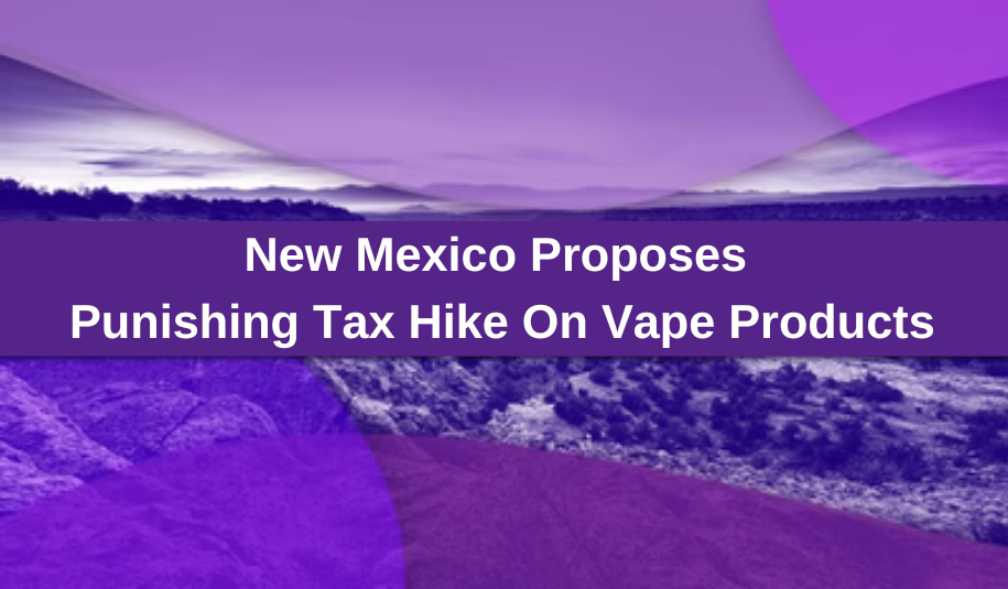 New Mexico Proposes Punishing Tax Hike On Vape Products