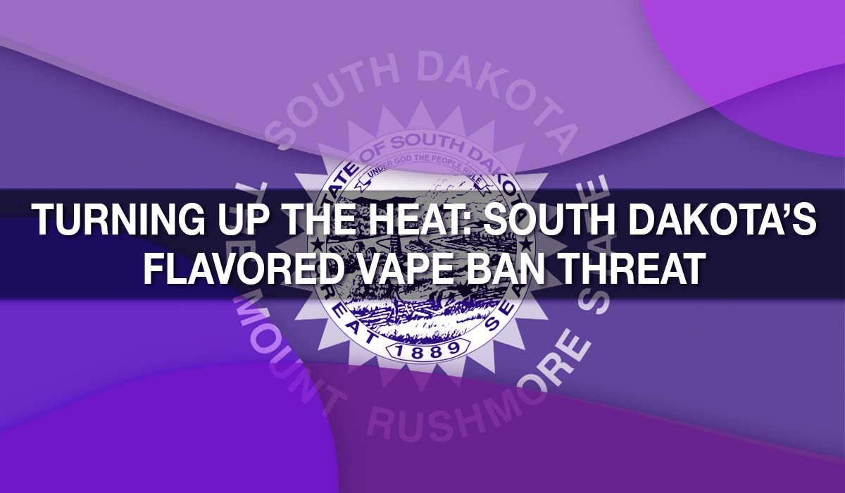 Turning Up the Heat: South Dakota’s Flavored Vape Ban Threat 